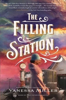 The Filling Station: A Bestselling Historical Fiction Novel about the Tulsa Race Massacre by Miller, Vanessa