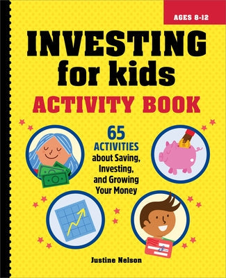 Investing for Kids Activity Book: 65 Activities about Saving, Investing, and Growing Your Money Paperback Callisto Kids