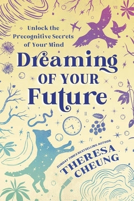 Dreaming of Your Future: Unlock the Precognitive Secrets of Your Mind Paperback Llewellyn Publications