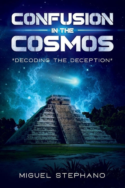 Confusion in the Cosmos, Volume 1: Decoding the Deception Bookbaby