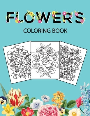 Flowers Coloring Book: Adult Coloring Book with beautiful realistic flowers, bouquets, floral designs, sunflowers, roses, leaves, butterfly, Paperback Bucur House