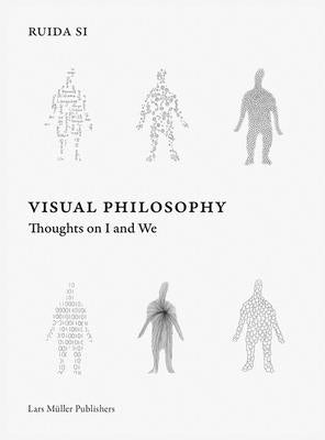 Ruida Si: Visual Philosophy: Thoughts on I and We Paperback Lars Muller Publishers
