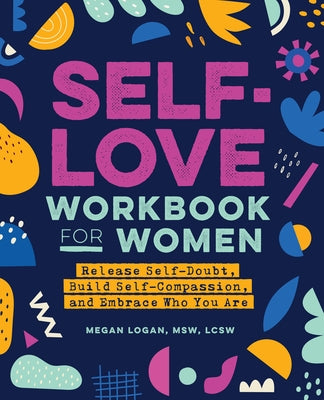 Self-Love Workbook for Women: Release Self-Doubt, Build Self-Compassion, and Embrace Who You Are Paperback Callisto