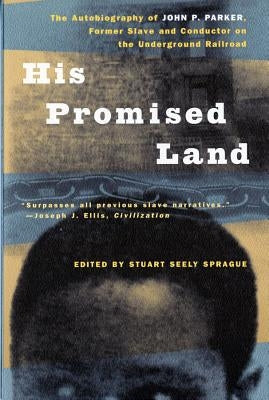 His Promised Land: The Autobiography of John P. Parker, Former Slave and Conductor on the Underground Railroad Paperback W. W. Norton & Company