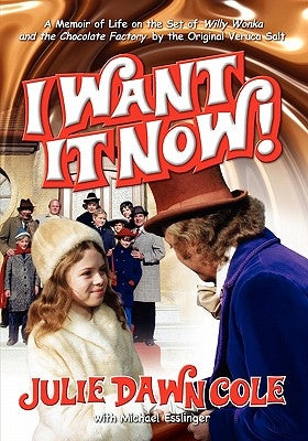 I Want It Now! a Memoir of Life on the Set of Willy Wonka and the Chocolate Factory Paperback BearManor Media