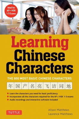 Tuttle Learning Chinese Characters: (Hsk Levels 1-3) a Revolutionary New Way to Learn the 800 Most Basic Chinese Characters; Includes All Characters f Paperback Tuttle Publishing
