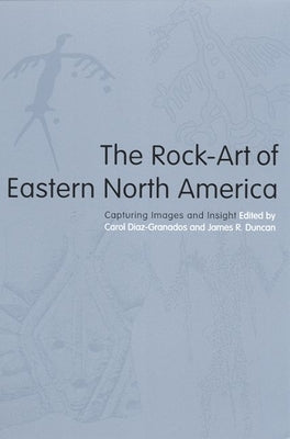 The Rock-Art of Eastern North America: Capturing Images and Insight Paperback University Alabama Press