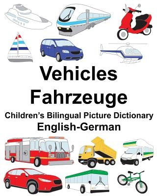 English-German Vehicles/Fahrzeuge Children's Bilingual Picture Dictionary Paperback Createspace Independent Publishing Platform