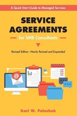 Service Agreements for SMB Consultants - Revised Edition: A Quick-Start Guide to Managed Services Paperback Great Little Book Publishing Co., Inc.