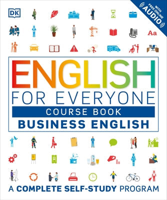 English for Everyone: Business English, Course Book: A Complete Self-Study Program Paperback DK Publishing (Dorling Kindersley)