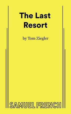 The Last Resort Paperback Samuel French, Inc.