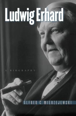 Ludwig Erhard: A Biography Paperback University of North Carolina Press