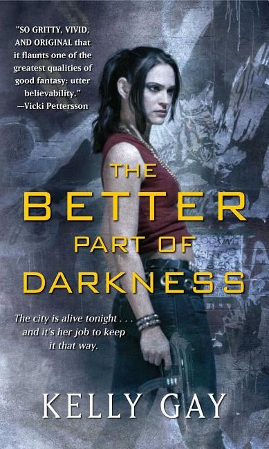 The Better Part of Darkness by Gay, Kelly