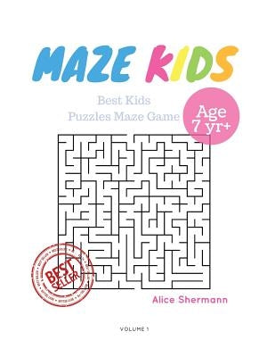 Kids Mazes Age 7: 50 Best Kids Puzzles Maze Game, Maze For Kids, Children Maze Brain Training Game, Children Mazes Age 7 Volume 1 Paperback Createspace Independent Publishing Platform
