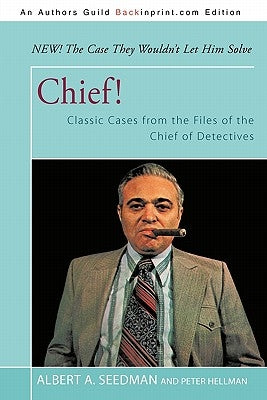 Chief!: Classic Cases from the Files of the Chief of Detectives Paperback iUniverse