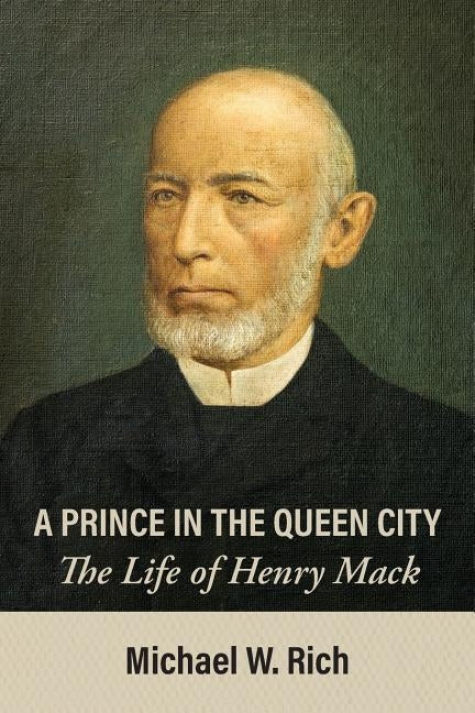 A Prince in the Queen City: The Life of Henry Mack Paperback Apprentice House