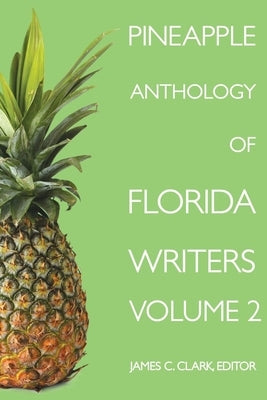 Pineapple Anthology of Florida Writers, Volume 2 Paperback Pineapple Press