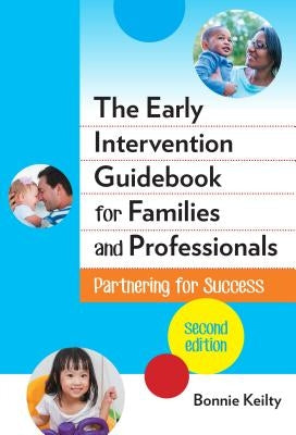 The Early Intervention Guidebook for Families and Professionals: Partnering for Success Paperback Teachers College Press