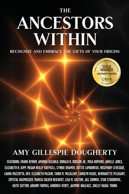The Ancestors Within: Recognize and Embrace the Gifts of Your Origins Paperback Brave Healer Productions