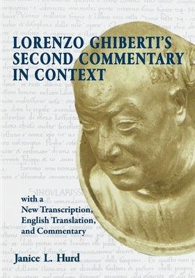 Lorenzo Ghiberti's Second Commentary in Context, with a New Transcription, English Translation, and Commentary Paperback Barbara Jones Design