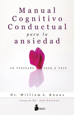 Manual Cognitivo-Conductual Para La Ansiedad by J. Knaus William