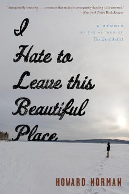 I Hate to Leave This Beautiful Place Paperback Mariner Books