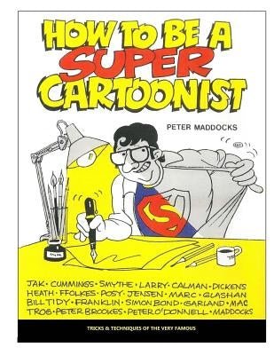 How to be a Super Cartoonist Paperback Createspace Independent Publishing Platform