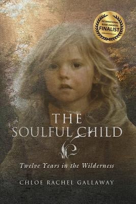 The Soulful Child: Twelve Years in the Wilderness Paperback Citrine Publishing