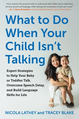 What to Do When Your Child Isn't Talking: Expert Strategies to Help Your Baby or Toddler Talk, Overcome Speech Delay, and Build Language Skills for Li Paperback Experiment