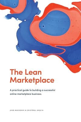 The Lean Marketplace: a Practical Guide to Building a Successful Online Marketplace Business Sharetribe