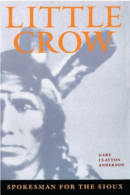 Little Crow: Spokesman for the Sioux Paperback Minnesota Historical Society Press