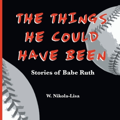 The Things He Could Have Been: Stories of Babe Ruth Paperback Gyroscope Books