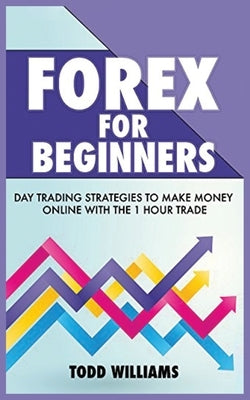 Forex for Beginners: Day Trading Strategies to Make Money Online With the 1-Hour Trade Paperback MGM Books