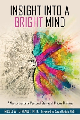 Insight Into a Bright Mind: A Neuroscientist's Personal Stories of Unique Thinking Paperback Gifted Unlimited