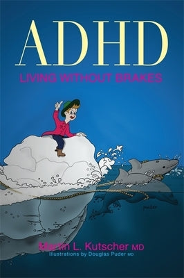ADHD--Living Without Brakes Paperback Jessica Kingsley Publishers
