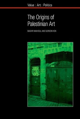 The Origins of Palestinian Art Paperback Liverpool University Press