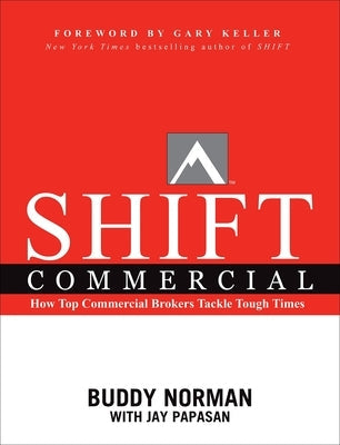 Shift Commercial: How Top Commercial Brokers Tackle Tough Times Paperback Kellerink