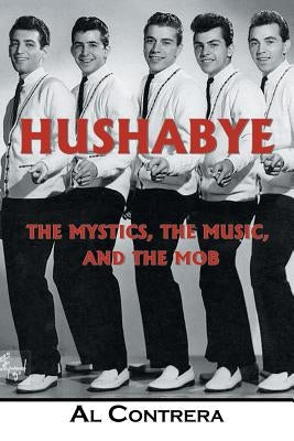 Hushabye: The Mystics, the Music, and the Mob Balboa Press