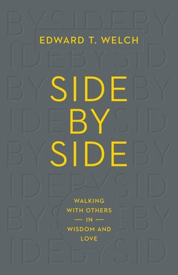 Side by Side: Walking with Others in Wisdom and Love Crossway