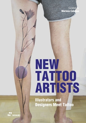 New Tattoo Artists: Illustrators and Designers Meet Tattoo Paperback Hoaki