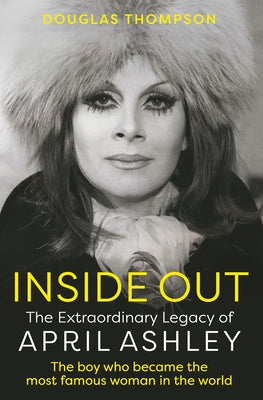 Inside Out: The Extraordinary Legacy of April Ashley Paperback Ad Lib Publishers