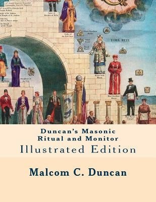 Duncan's Masonic Ritual and Monitor: Illustrated Edition Paperback Createspace Independent Publishing Platform