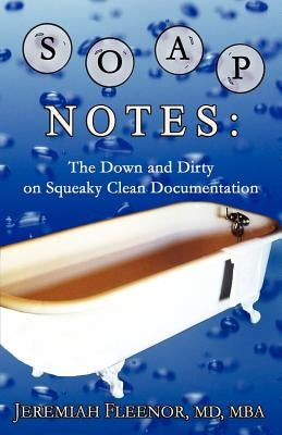 Soap Notes: The Down and Dirty on Squeaky Clean Documentation Paperback Mdpocket