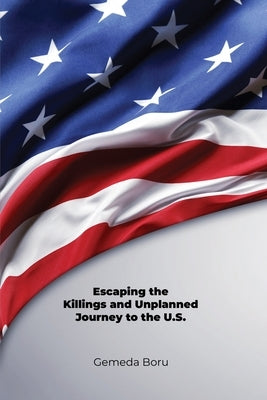 Escaping the Killings and Unplanned Journey to the U.S. Paperback Dorrance Publishing Co.