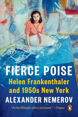 Fierce Poise: Helen Frankenthaler and 1950s New York Penguin Books