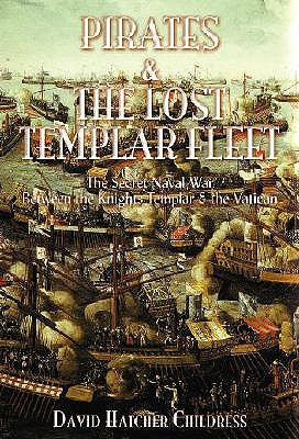 Pirates and the Lost Templar Fleet: The Secret Naval War Between the Knights Templar and the Vatican Paperback Adventures Unlimited Press