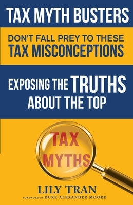 Tax Myth Busters Don't Fall Prey to These Tax Misconceptions: Exposing the Truths about the Top Tax Myths Paperback All Press