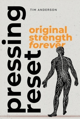 Pressing RESET: Original Strength Forever by Anderson, Tim
