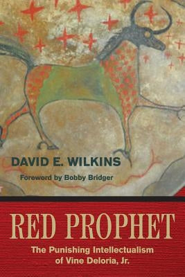 Red Prophet: The Punishing Intellectualism of Vine Deloria, Jr. Paperback Fulcrum Publishing