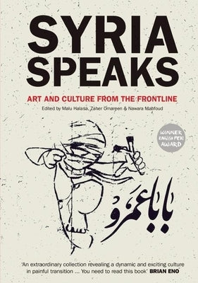 Syria Speaks: Art and Culture from the Frontline Paperback Saqi Books